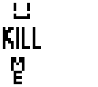 kill me