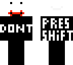 don't press shift or i'll kill you