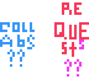 collabs? requests?