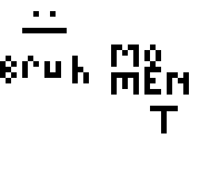 bruh moment