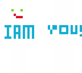 i am you!