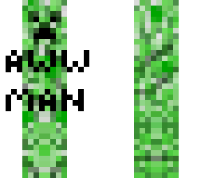 creeper, awww man!