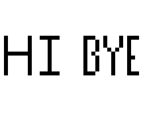 hi... bye.