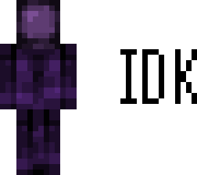 i dont know