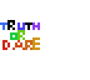 truth or dare, say in the comments