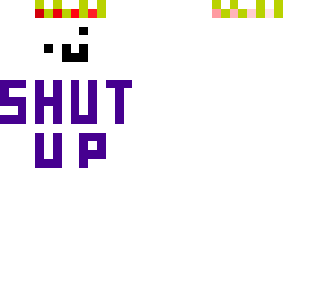shut up