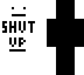shut up!