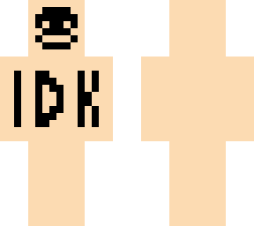 idk skin