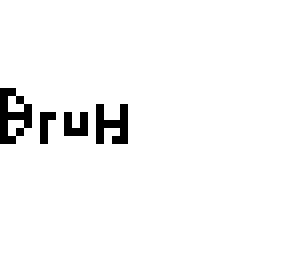 b r u h