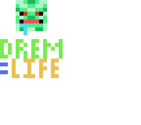 drem = life