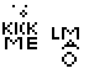 kick me, lmao