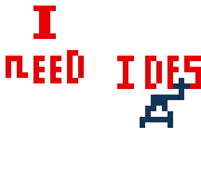 i need ideas