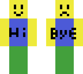 hi and bye (noob skin)