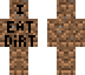 i eat dirt...