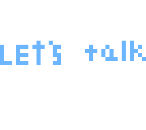 let's talk!