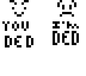 you ded/im ded