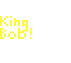king bobbbb